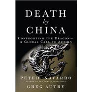 Death by China Confronting the Dragon - A Global Call to Action (paperback)