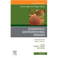 Eosinophilic Gastrointestinal Diseases, An Issue of Immunology and Allergy Clinics of North America, E-Book
