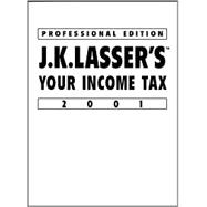 J. K. Lasser's Your Income Tax 2001: Professional Edition