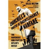 Churchill's Ministry of Ungentlemanly Warfare