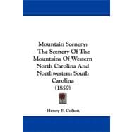 Mountain Scenery : The Scenery of the Mountains of Western North Carolina and Northwestern South Carolina (1859)