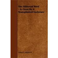 The Different West: As Seen by a Transplanted Easterner