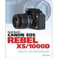 David Busch's Canon EOS Rebel XS/1000D Guide to Digital SLR Photography