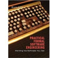 Practical Formal Software Engineering: Wanting the Software You Get