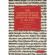 The Commentaries of Isho'dad of Merv, Bishop of Hadatha (c. 850 A.D.)