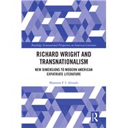 Richard Wright and Transnationalism: New Dimensions to Modern American Expatriate Literature
