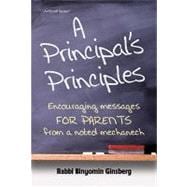 Principal's Principles : Encouraging Messages for Parents from a Noted Mechanech