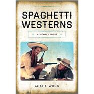 Spaghetti Westerns A Viewer's Guide