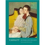 Cassatt Mothers and Children (Mary Cassatt Art book, Mother and Child Gift book, Mother's Day Gift)