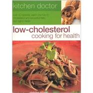 Low Cholesterol Cooking for Health : Over 50 Reciipes, Each One Low in Cholesterol and Saturated Fats, but High in Taste