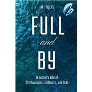 Full and By A Doctor’s Life of Stethoscopes, Sailboats, and SLRs book cover, ISBN 9781889169033