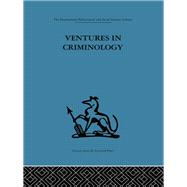 Ventures in Criminology: Selected recent papers