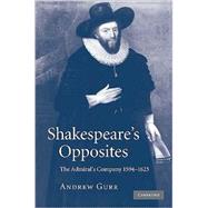 Shakespeare's Opposites: The Admiral's Company 1594â€“1625