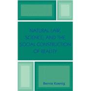 Natural Law, Science, And The Social Construction Of Reality