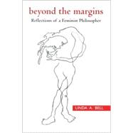 Beyond the Margins : Reflections of a Feminist Philosopher