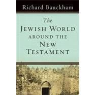 The Jewish World Around the New Testament
