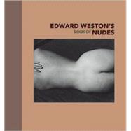 Edward Weston's Book of Nudes