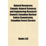 Natural Resources Canad : Natural Sciences and Engineering Research Council, Canadian Nuclear Safety Commission, Canadian Forest Service