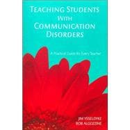 Teaching Students with Communication Disorders : A Practical Guide for Every Teacher
