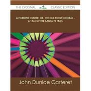 A Fortune Hunter; Or, the Old Stone Corral: A Tale of the Santa Fe Trail