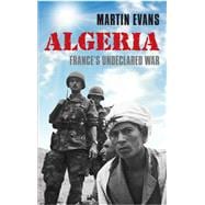 Algeria France's Undeclared War