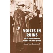 Voices in Ruins German Radio and National Reconstruction in the Wake of Total War