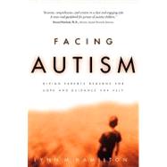 Facing Autism: Giving Parents Reasons for Hope and Guidance for Help