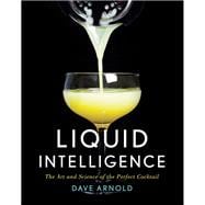 Liquid Intelligence The Art and Science of the Perfect Cocktail