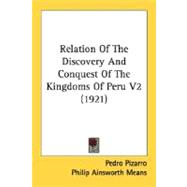Relation of the Discovery and Conquest of the Kingdoms of Peru V2
