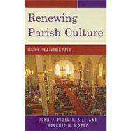 Renewing Parish Culture Building for a Catholic Future