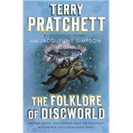 The Folklore of Discworld Legends, Myths, and Customs from the Discworld with Helpful Hints from Planet Earth
