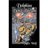 Dolphins Don't Dream