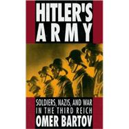 Hitler's Army Soldiers, Nazis, and War in the Third Reich