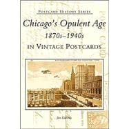 Chicago's Opulent Age 187S-1940s in Vintage Postcards