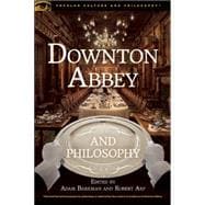 Downton Abbey and Philosophy