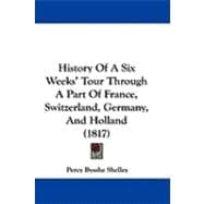 History of a Six Weeks' Tour Through a Part of France, Switzerland, Germany, and Holland: With Letters Descriptive of a Sail Round the Lake of Geneva and of the Glaciers of Chamouni