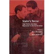 Stalin's Terror High Politics and Mass Repression in the Soviet Union