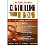 Controlling Your Drinking, First Edition Tools to Make Moderation Work for You