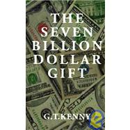The Seven Billion Dollar Gift