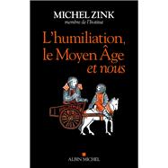 L Humiliation le Moyen Âge et nous