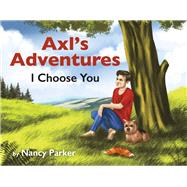 Axl's Adventures I Choose You (Book 1)