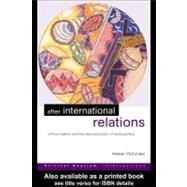 After International Relations : Critical Realism and the (Re)construction of World Politics