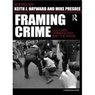 Framing Crime: Cultural Criminology and the Image