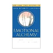 Emotional Alchemy How the Mind Can Heal the Heart