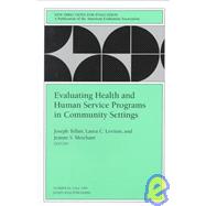 Evaluating Health and Human Service Programs in Community Settings New Directions for Evaluation, Number 83