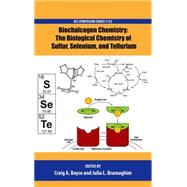 Biochalcogen Chemistry The Biological Chemistry of Sulfur, Selenium, and Tellurium