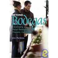 Beyond Bodegas Developing a Retail Relationship with Hispanic Consumers
