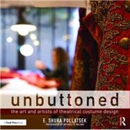 Unbuttoned: The Art and Artists of Theatrical Costume Design