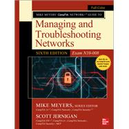 Mike Meyers' CompTIA Network+ Guide to Managing and Troubleshooting Networks, Sixth Edition (Exam N10-008)