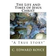 The Life and Times of Jesus Christ